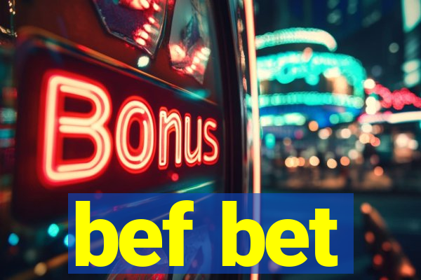 bef bet